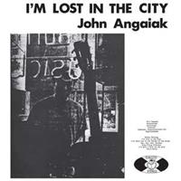 John Angaiak - I'm Lost In The City (CD)