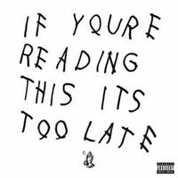 Drake If You're Reading This It's Too Late