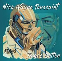 Nico Wayne Toussaint - Nico Wayne Toussaint Plays James Cotton (CD)