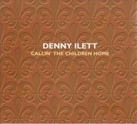 Denny Ilett - Callin' The Children Home