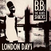 B.B. and The Blues Shacks - London Days