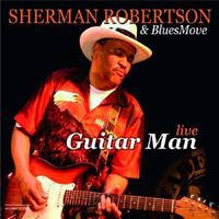 Sherman Robertson & Bluesmove - Guitar Man - Live