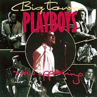The Big Town Playboys - Now Appearing