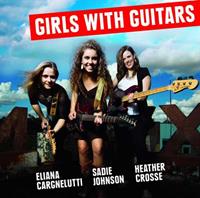 Eliana Cargnelutti, Sadie Johnson, Heather Crosse Girls With Guitars