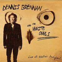 Dennis Brennan & The White Owls - Live At Electric Andyland (CD)