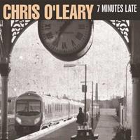 Chris O' Leary - 7 Minutes Late (CD)