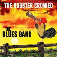 The Blues Band - The Rooster Crowed (CD)
