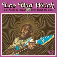 Leo Bud Welch - The Angels In Heaven Done Signed My Name (CD)