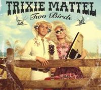 Trixie Mattel Two Birds/One Stone