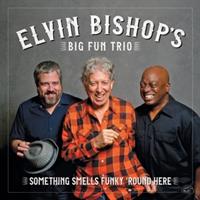 Elvin Bishop's Big Fun Trio - Something Smells Funky 'Round Here (CD)
