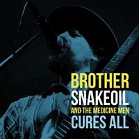 Brother Snakeoil & The Medicine Men Cures All