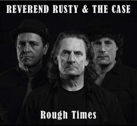 REVEREND RUSTY & THE CASE - Rough Times (CD)