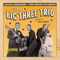 The Big Three Trio (Feat. Willie Dixon) - Greatest Recordings - Chicago Harmonisers (CD)