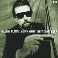 William Clarke - Heavy Hittin' West Coast Harp (LP, 180gram Vinyl)