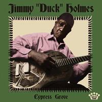 Jimmy 'Duck' Holmes - Cypress Grove (CD)