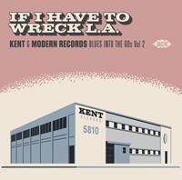 Various - If I Have To Wreck L.A. Vol.2 - Kent & Modern Records - Blues Into The 60s (CD)