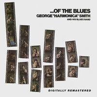 George 'Harmonica' Smith - Of The Blues (CD)
