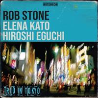 Rob Stone, Elena Kato & Hiroshi Eguchi - Trio In Tokyo (CD)
