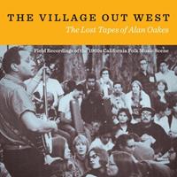 Galileo Music Communication Gm / Smithsonian Folkways The Village Out West: The Lost Tapes Of Alan Oakes
