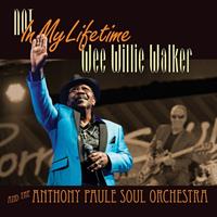 Wee Willie Walker And The Anthony Paule Soul Orchestra - Not In My Lifetime (LP)