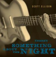 Scott Ellison - There's Something About The Night (CD)