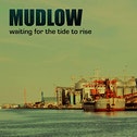 Mudlow - Waiting for the Tide to Rise CD