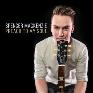 Spencer Mackenzie - Preach To My Soul (CD)
