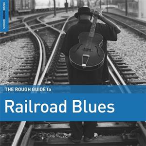 Galileo Music Communication Gm / World Music Network The Rough Guide To Railroad Blues