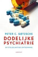 Dodelijke psychiatrie en stelselmatige ontkenning - Peter C. Gotzsche
