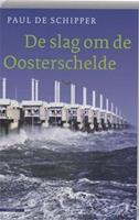 De slag om de Oosterschelde - Paul de Schipper