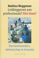 Leidinggeven aan professionals? Niet doen!