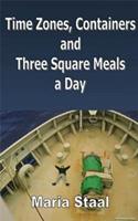 Time zones, containers and three square meals a day - Maria Staal - ebook