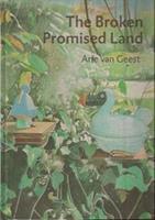 The broken promised land - Arie van Geest en Wouter Welling