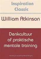 Inspiration Classic: Denkcultuur of praktische mentale training - William Atkinson