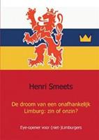 De droom van een onafhankelijk Limburg: zin of onzin? - Henri Smeets