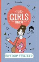 For Girls Only!: Hopeloos verliefd - Hetty Van Aar