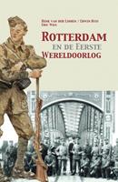 Rotterdam en de Eerste Wereldoorlog - Henk van der Linden, Edwin Ruis en Eric Wils