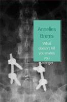 What doesn't kill you makes you stronger - Annelies Brems - ebook