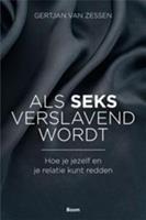Als seks verslavend wordt - Gert Jan van Zessen - ebook