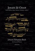 Solo sonates & partitaâs van J.S. Bach - Johann Sebastian Bach en Jeroen de Groot