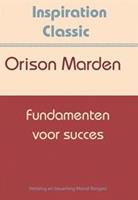 Inspiration Classic: Fundamenten voor succes - Orison Swett Marden