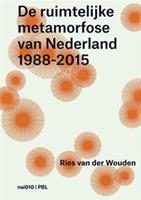 De ruimtelijke metamorfose van Nederland 1988-2015 - Wies van der Wouden, Like Bijlsma, Wim Blom, Lia van den Broek - ebook