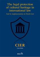 The legal protection of cultural heritage in international lawand its implementation in Dutch Law