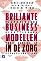 Briljante businessmodellen in de zorg - Jeroen Kemperman, Jeroen Geelhoed, Jennifer Opt Hoog - ebook