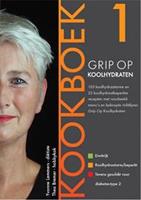 Grip op Koolhydraten: Grip op Koolhydraten Kookboek - Yvonne Lemmers en Thea Bremer