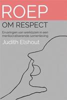 Roep om respect - Judith Elshout