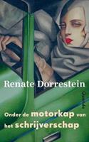 Onder de motorkap van het schrijverschap - Renate Dorrestein