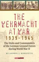 The Wehrmacht at War 1939-1945