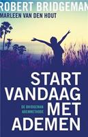 Start vandaag met ademen - Robert Bridgeman, Marleen van den Hout - ebook