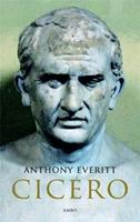 Cicero - Anthony Everitt